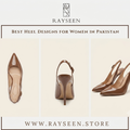 Best Heel Designs for Women in Pakistan: Styles, Trends and Buying Guide