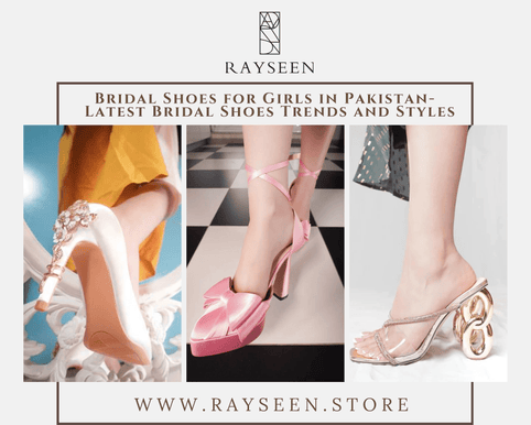 Bridal Shoes for Girls in Pakistan- Featuring Latest Bridal Shoes Trends and Styles