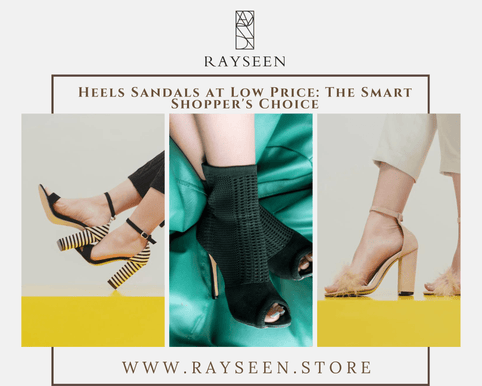 Comfortable Heel Sandals in Pakistan: Stylish Picks at Affordable Prices