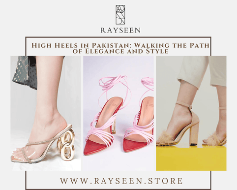 High Heels in Pakistan: Walking the Path of Elegance and Style