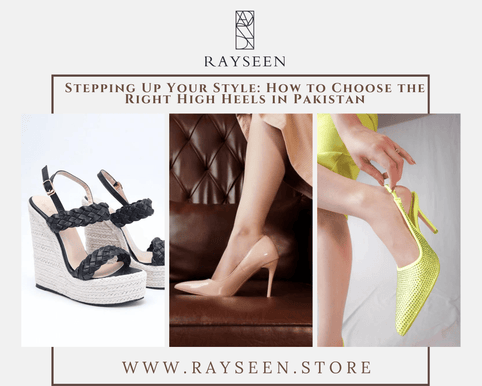 High Heel Love Affair: How to Choose the Right High Heels in Pakistan?