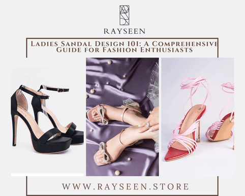 Ladies Sandal Design 101: A Comprehensive Guide for Fashion